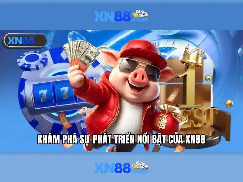 Lịch sử và sự phát triển của xn88